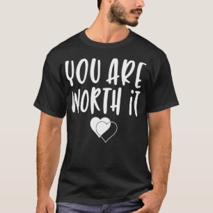 You Are Worth It Cute Motivational Inspiring Heart T-Shirt