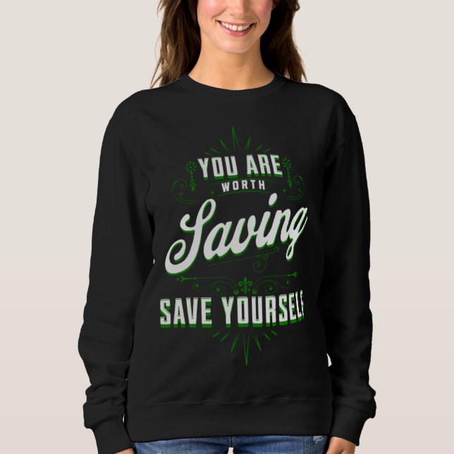 You Are Worth Saving Save Yourself Mental Health A Sweatshirt (Front)