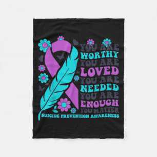 You Are Worthy Loved Needed Enough Suicide Prevent Fleece Blanket