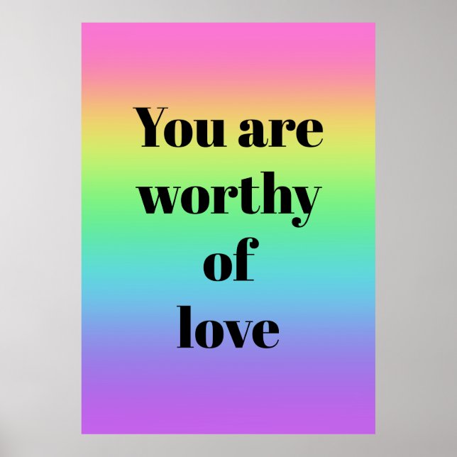 You are Worthy of Love Rainbow Poster (Front)