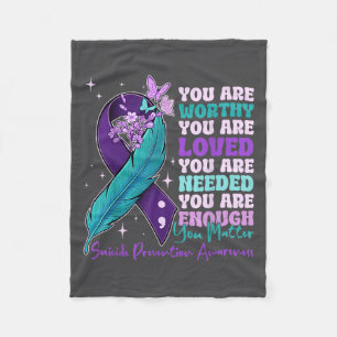You Are Worthy Suicide Prevention Awareness Motiva Fleece Blanket