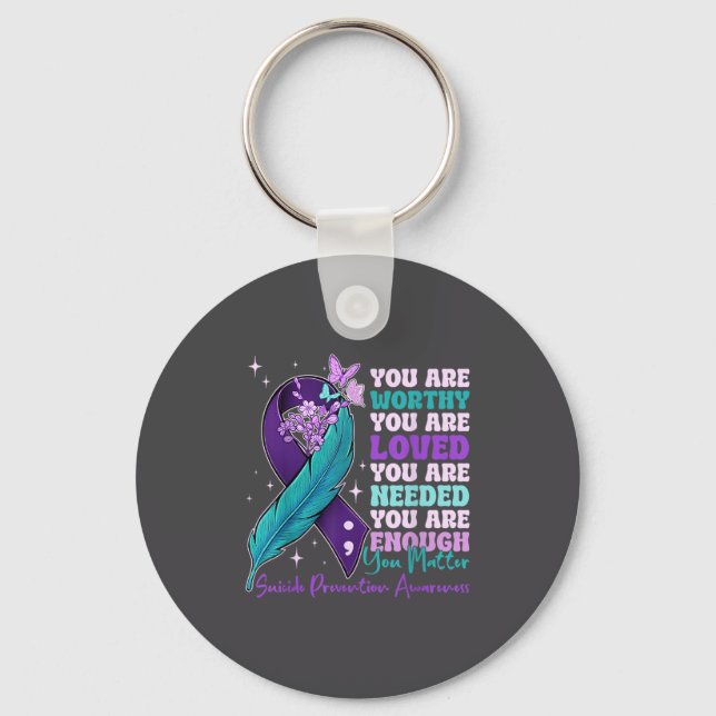 You Are Worthy Suicide Prevention Awareness Motiva Key Ring (Front)