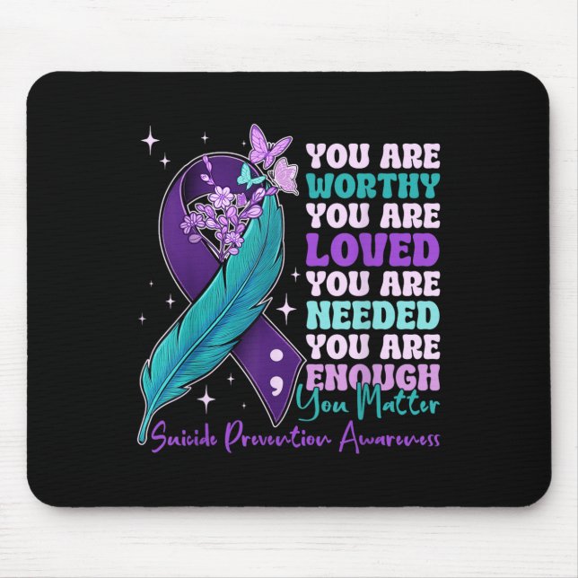 You Are Worthy Suicide Prevention Awareness Motiva Mouse Pad (Front)