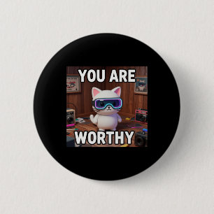 You Are Worthy - Vintage Cat Meme, Graphic Humour 6 Cm Round Badge