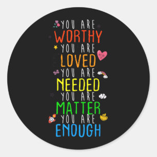 You Are Worthy You Are Loved Prevention Awareness Classic Round Sticker