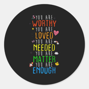You Are Worthy You Are Loved Suicide Prevention Aw Classic Round Sticker