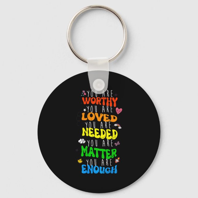 You Are Worthy You Are Loved Suicide Prevention Aw Key Ring (Front)