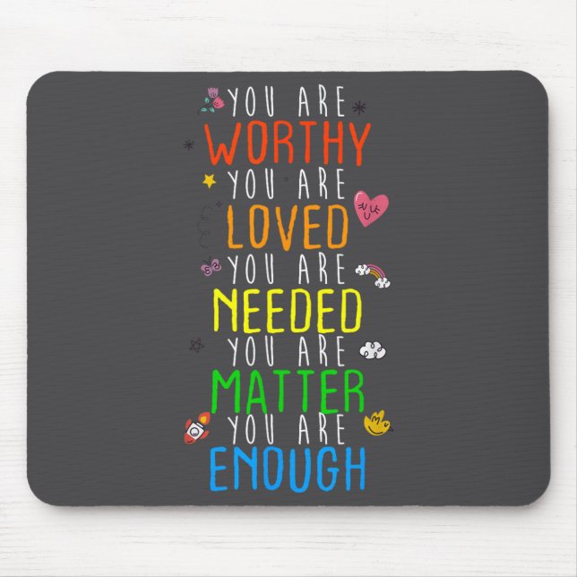 You Are Worthy You Are Loved Suicide Prevention Aw Mouse Pad (Front)