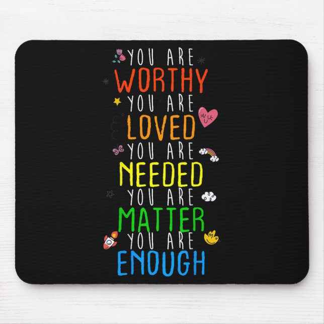 You Are Worthy You Are Loved Suicide Prevention Aw Mouse Pad (Front)
