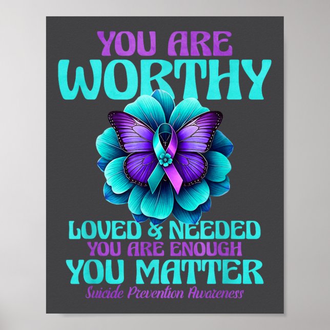 You Are Worthy You Are Loved You Are Needed  Poster (Front)