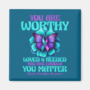 You Are Worthy You Are Loved You Are Needed Premiu Magnet