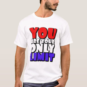 You Are Your Only Limit Bold Motivational Art. T-Shirt