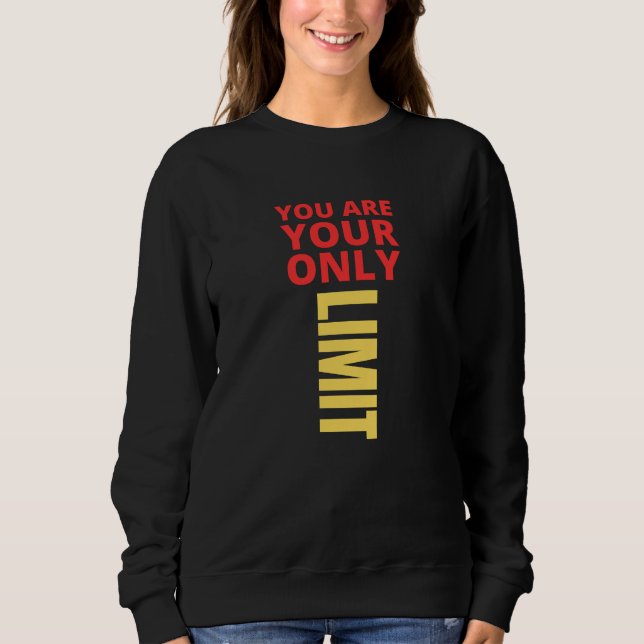 You are your only limit sweatshirt (Front)