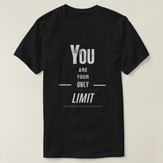 You are your only limit T-Shirt