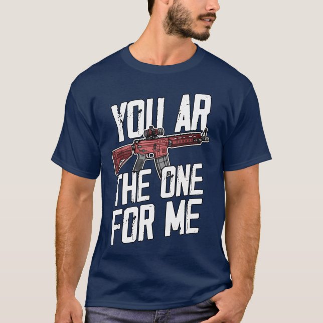You Arehe One For Me Rifle boy girl T-Shirt (Front)