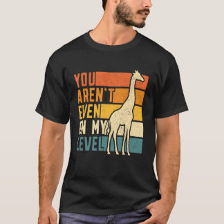 You aren't Even on My Level Giraffe Retro Vintage  T-Shirt