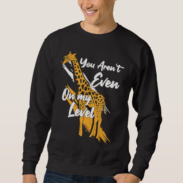 You Aren't Even On My Level Giraffe Sunglasses Wom Sweatshirt (Front)