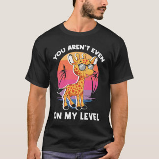 You Aren't Even On My Level Giraffe Sunglasses Wom T-Shirt