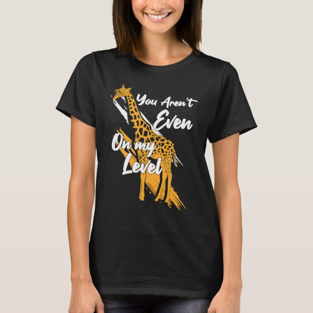 You Aren't Even On My Level Giraffe Sunglasses Wom T-Shirt (Front)