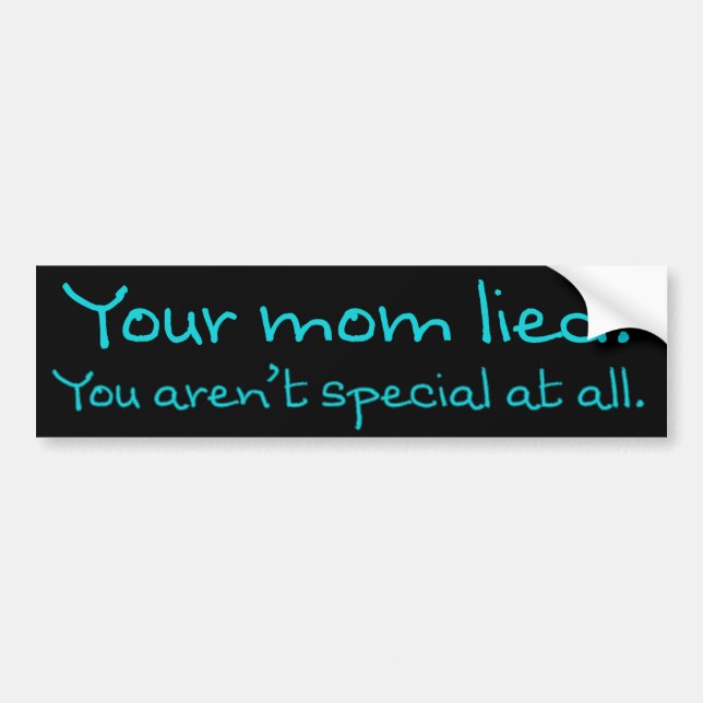 You Aren't Special Bumper Sticker (Front)