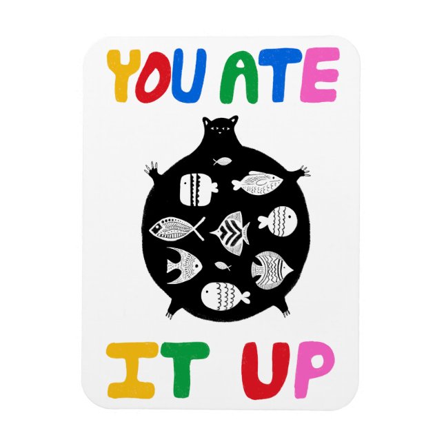 You Ate It Up Magnet (Vertical)