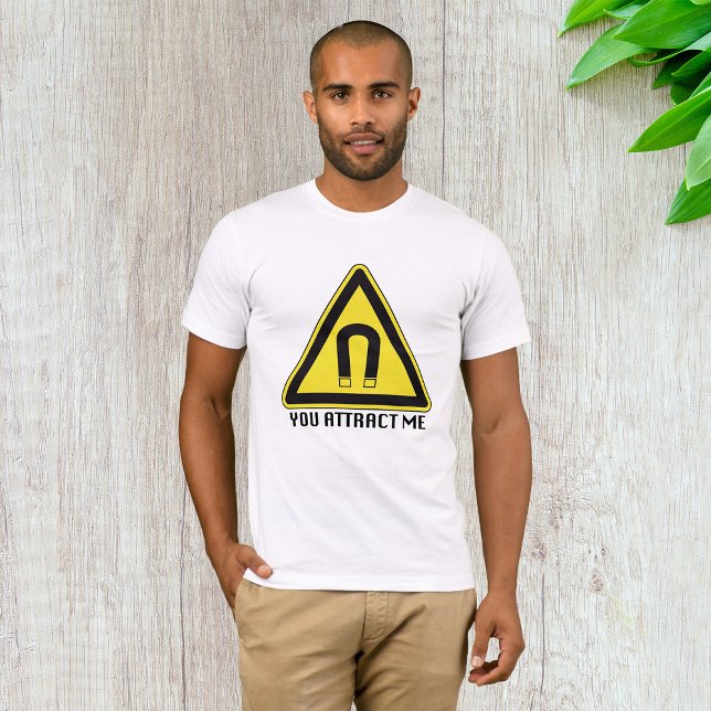 You Attract Me Mens T-Shirt (Creator Uploaded)