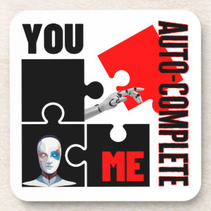 You Auto-Complete me.w Coaster