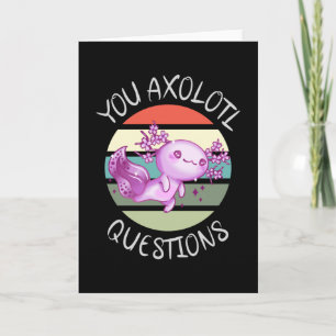 You axolotl questions card