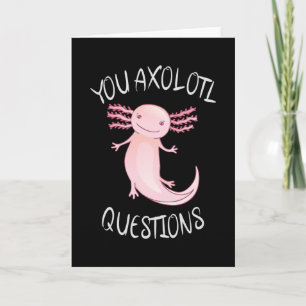 You axolotl questions card