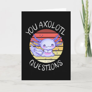 You axolotl questions card