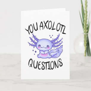 You axolotl questions card
