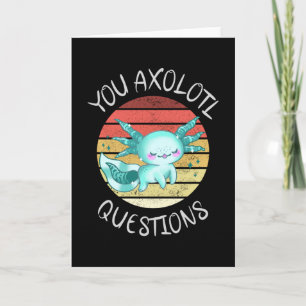 You axolotl questions card