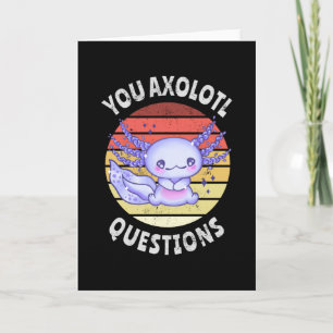 You axolotl questions card