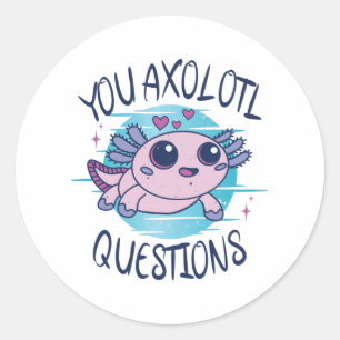 You axolotl questions classic round sticker