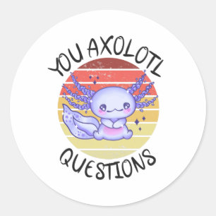 You axolotl questions classic round sticker