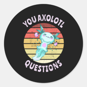 You axolotl questions classic round sticker