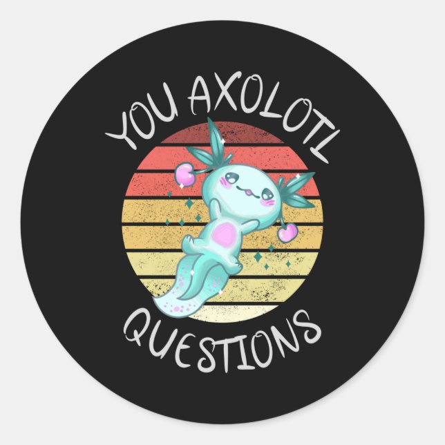 You axolotl questions classic round sticker (Front)