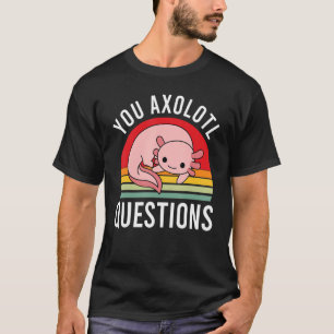 You Axolotl Questions Cool Retro Girls Boys Youth  T-Shirt