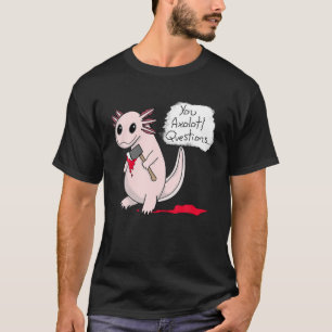 You Axolotl Questions Horror Creepy Halloween T-Shirt