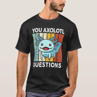 You Axolotl Questions  Kid Axolotl Costume Cute Ax T-Shirt