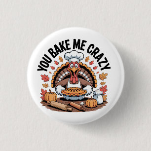 You bake me Crazy Thanksgiving Turkey Bakery 3 Cm Round Badge