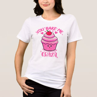 You bake me crazy valentine's day gift Tri-Blend shirt