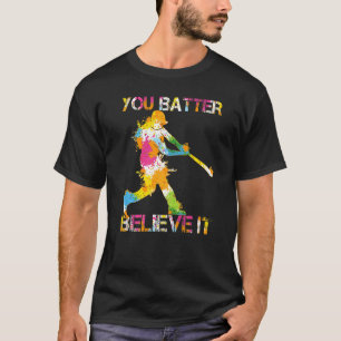 You Batter Believe It Baseball Batter Pun Present  T-Shirt