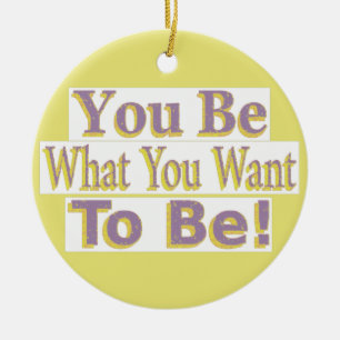 "You Be!" Cute Design. Buy Now Ceramic Ornament