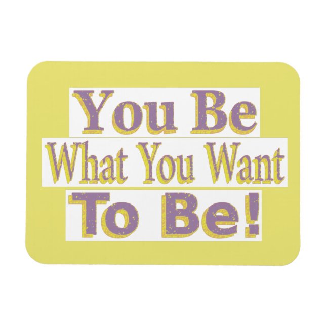  "You Be!" Cute Design. Buy Now Magnet (Horizontal)
