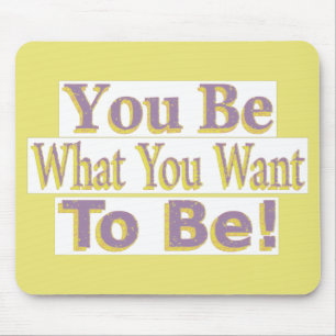 "You Be!" Cute Design. Buy Now Mouse Pad