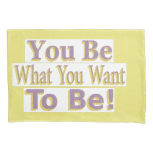 "You Be!" Cute Design. Buy Now Pillowcase