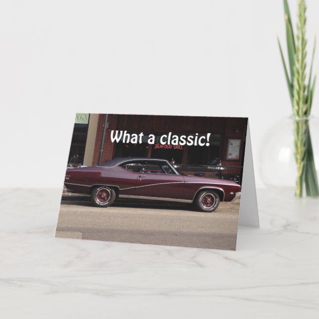 YOU BECOME A CLASSIC WITH EACH BIRTHDAY CARD (Front)