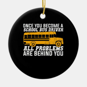 You Become A School Bus Driver Ceramic Ornament