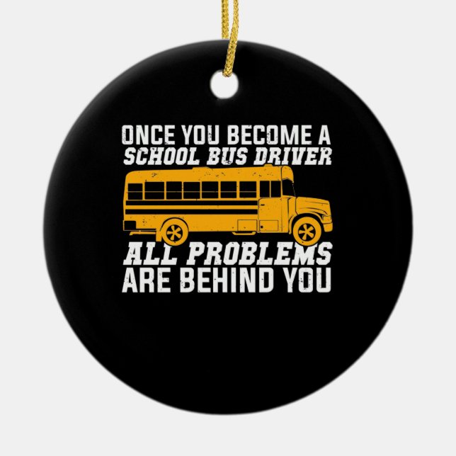 You Become A School Bus Driver Ceramic Ornament (Front)